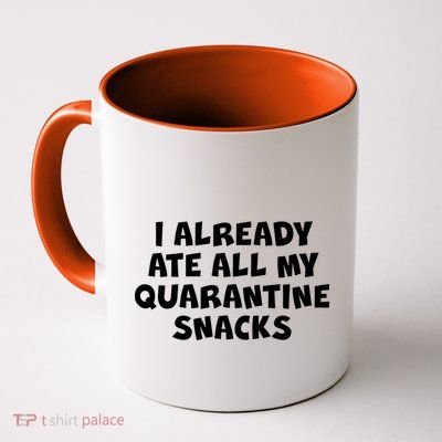I Already Ate All My Quarantine Snacks Mug