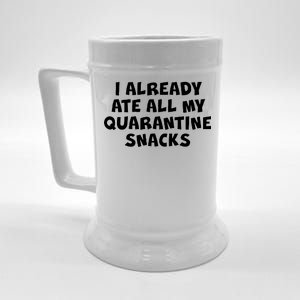 I Already Ate All My Quarantine Snacks Beer Stein