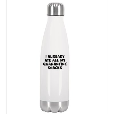 I Already Ate All My Quarantine Snacks Stainless Steel Insulated Water Bottle