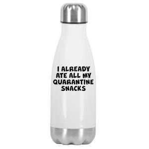 I Already Ate All My Quarantine Snacks Stainless Steel Insulated Water Bottle