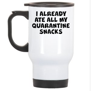 I Already Ate All My Quarantine Snacks Stainless Steel Travel Mug