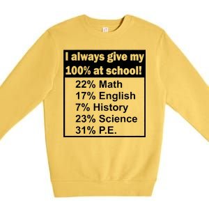 I Always Give My 100 Percent At School Premium Crewneck Sweatshirt