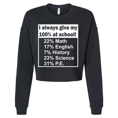 I Always Give My 100 Percent At School Cropped Pullover Crew