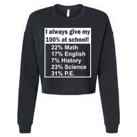 I Always Give My 100 Percent At School Cropped Pullover Crew