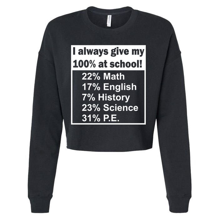I Always Give My 100 Percent At School Cropped Pullover Crew