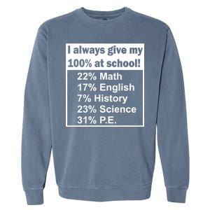 I Always Give My 100 Percent At School Garment-Dyed Sweatshirt