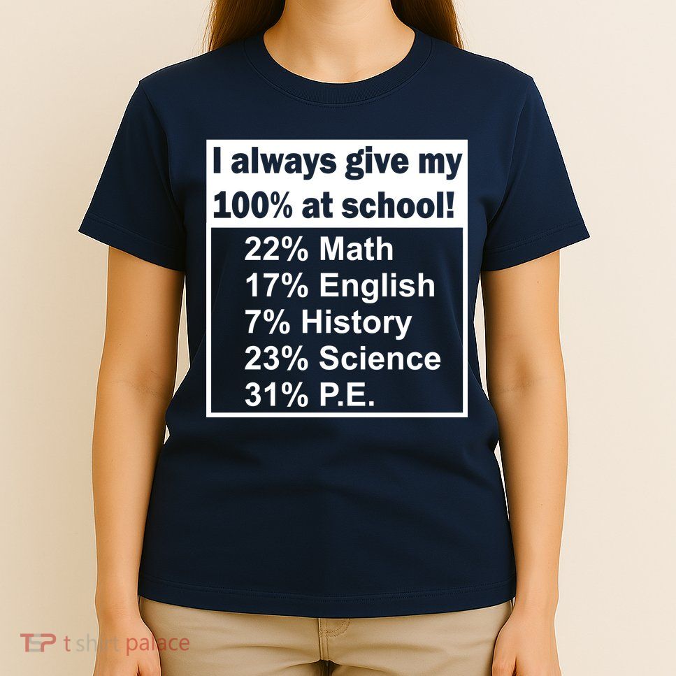 I Always Give My 100 Percent At School T-Shirt