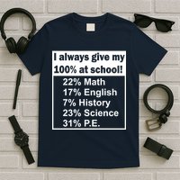 I Always Give My 100 Percent At School T-Shirt