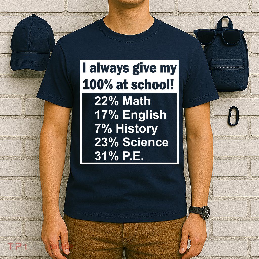 I Always Give My 100 Percent At School T-Shirt