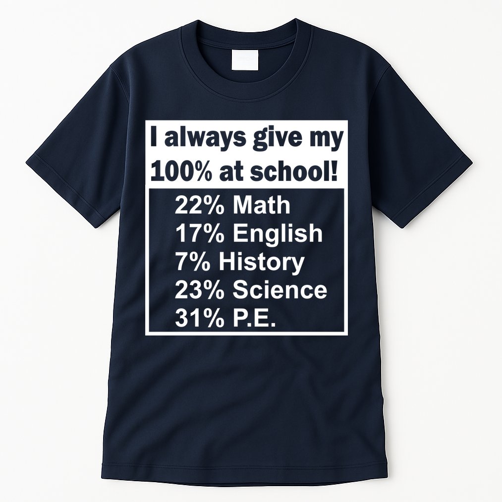 I Always Give My 100 Percent At School Tall T-Shirt
