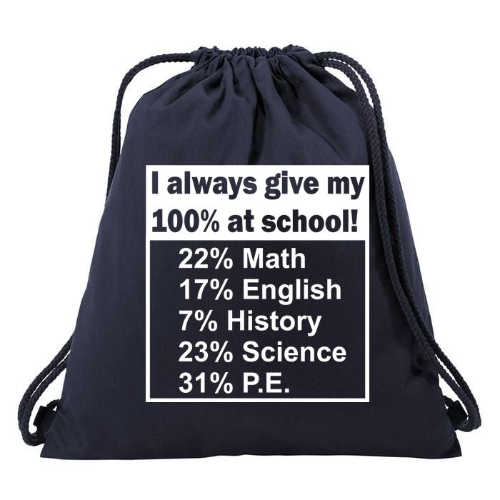 I Always Give My 100 Percent At School Drawstring Bag