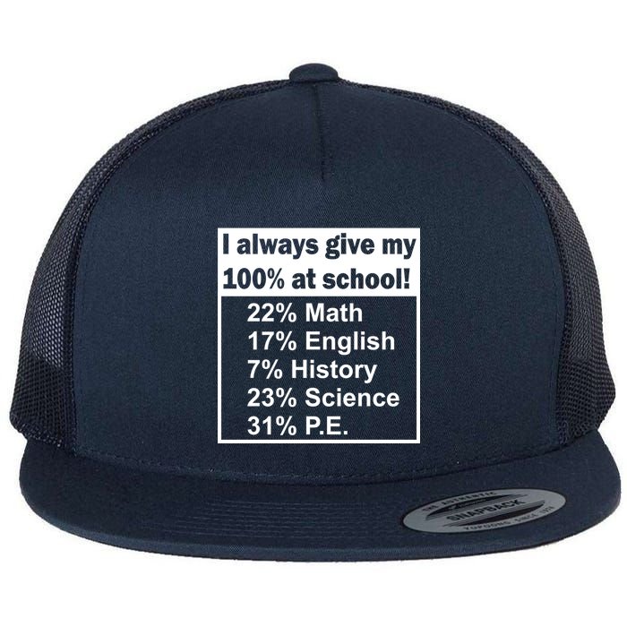 I Always Give My 100 Percent At School Flatbill Hat