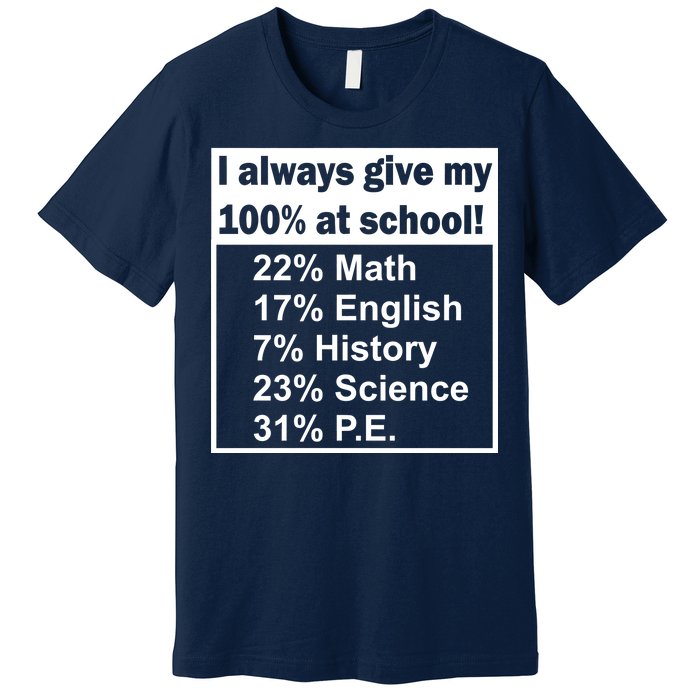 I Always Give My 100 Percent At School Premium T-Shirt