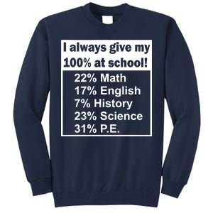 I Always Give My 100 Percent At School Tall Sweatshirt