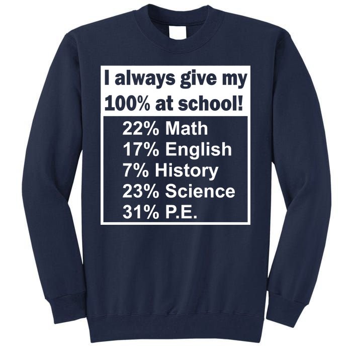 I Always Give My 100 Percent At School Tall Sweatshirt