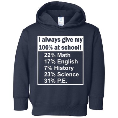 I Always Give My 100 Percent At School Toddler Hoodie