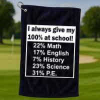 I Always Give My 100 Percent At School Golf Towel