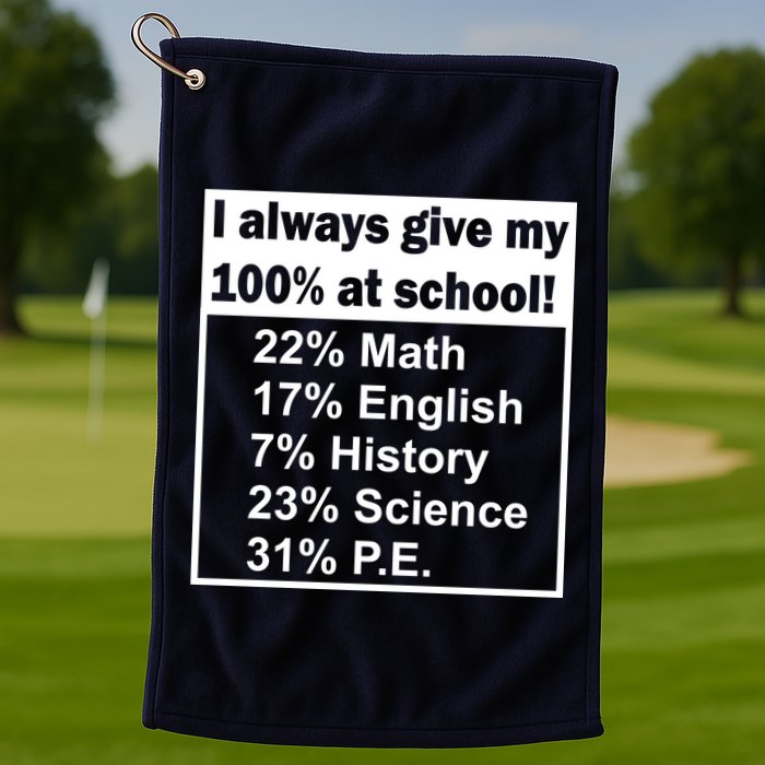 I Always Give My 100 Percent At School Golf Towel