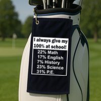 I Always Give My 100 Percent At School Golf Towel