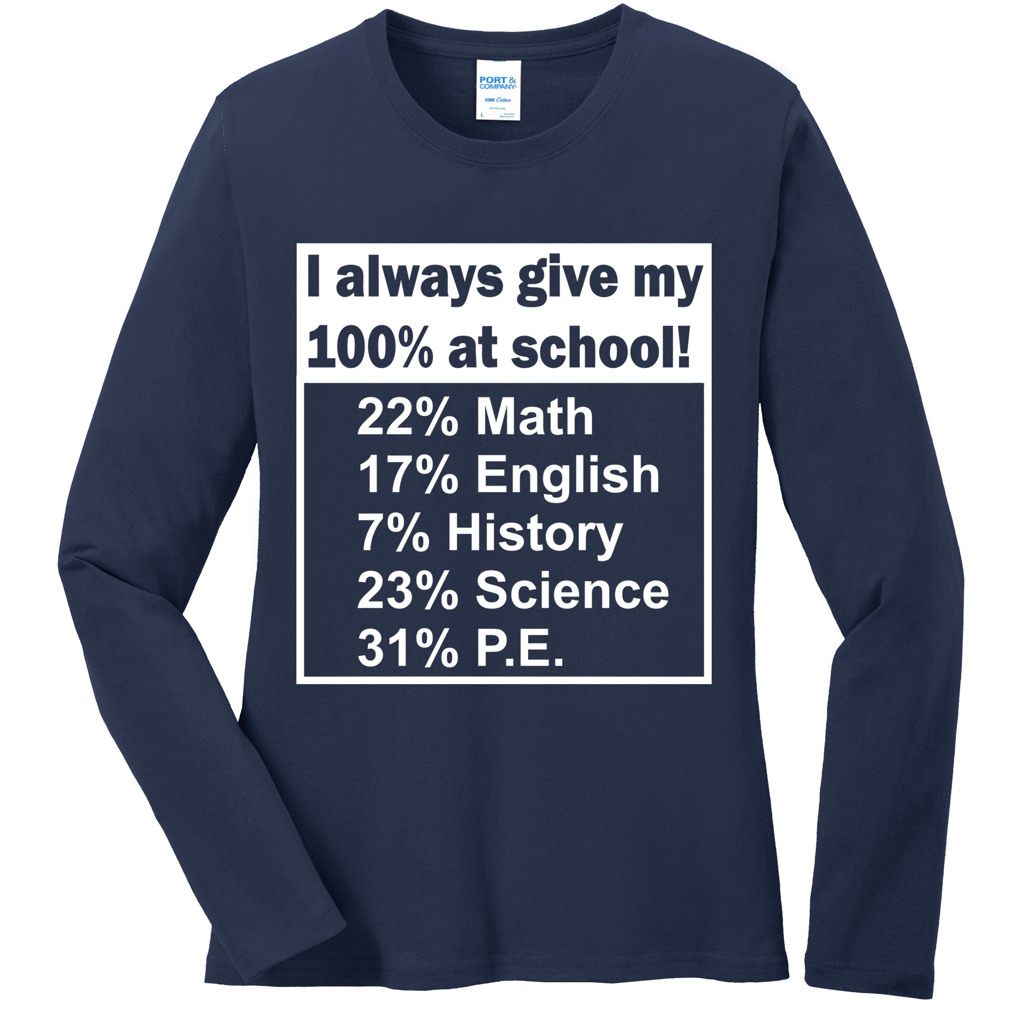 I Always Give My 100 Percent At School Ladies Long Sleeve Shirt
