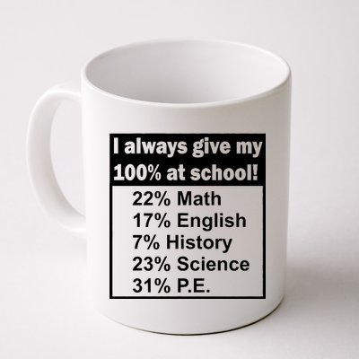 I Always Give My 100 Percent At School Coffee Mug