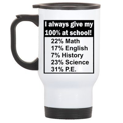 I Always Give My 100 Percent At School Stainless Steel Travel Mug