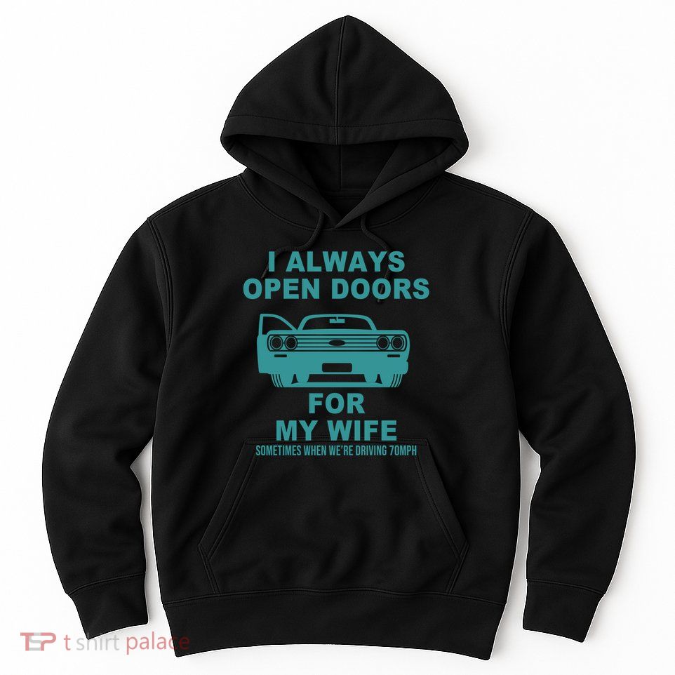 I Always Open Doors For My Wife At 70MPH Hoodie