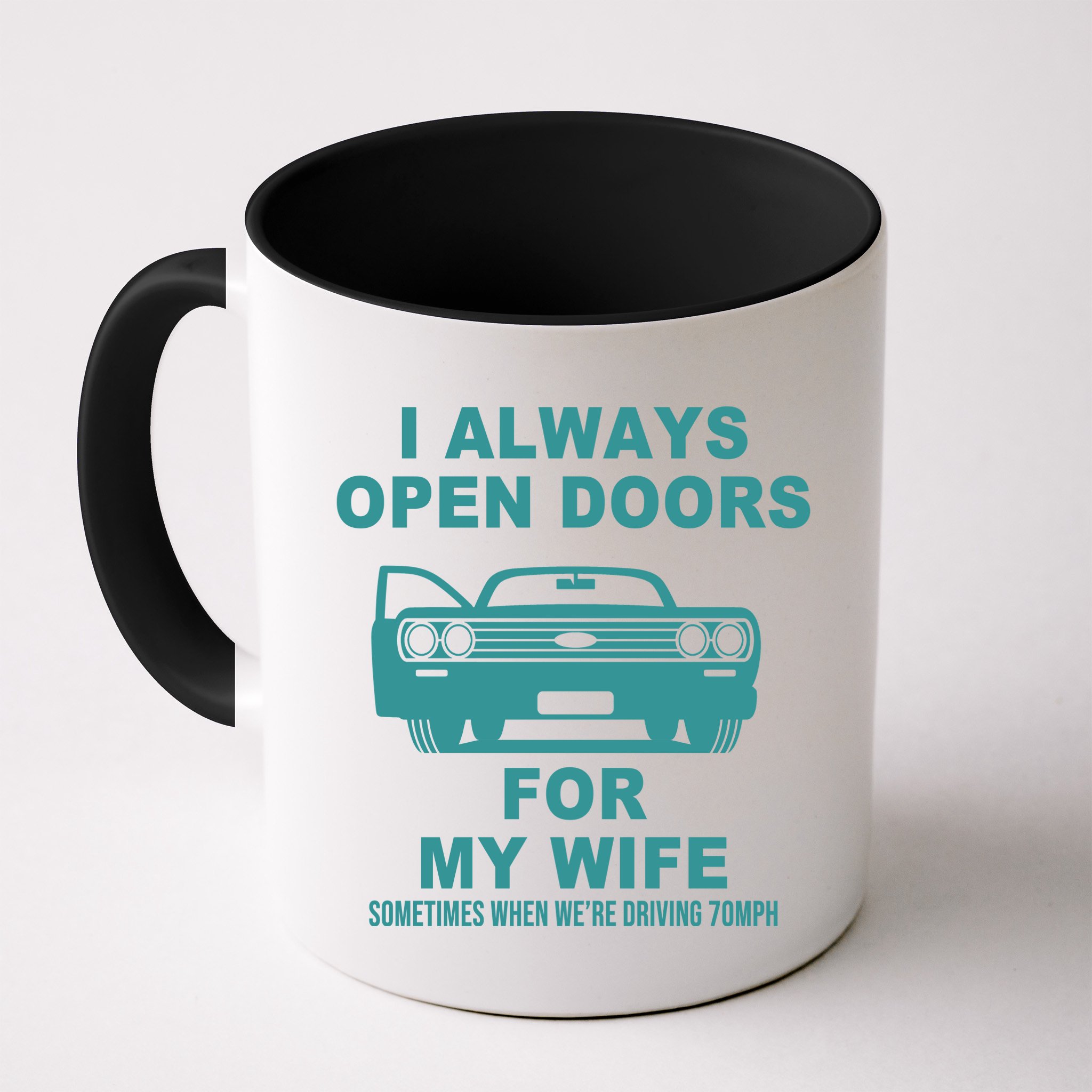 I Always Open Doors For My Wife At 70MPH Mug