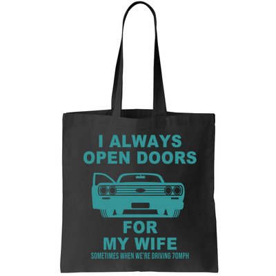 I Always Open Doors For My Wife At 70MPH Bag