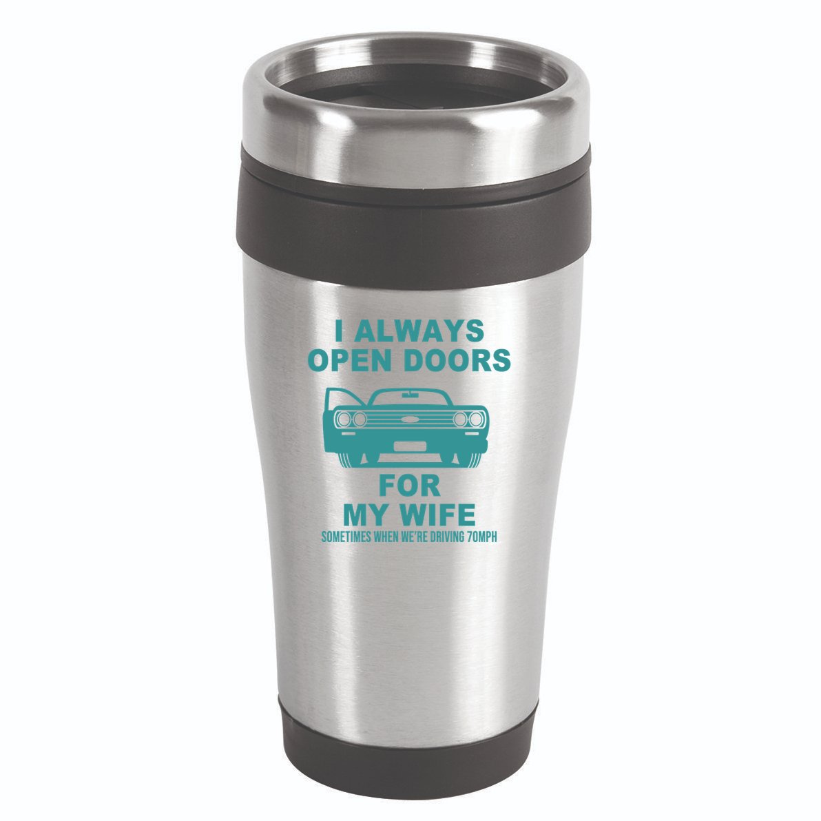 I Always Open Doors For My Wife At 70MPH 16oz Travel Tumbler