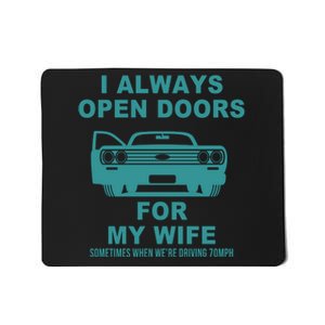 I Always Open Doors For My Wife At 70MPH Mousepad