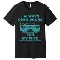 I Always Open Doors For My Wife At 70MPH Premium T-Shirt