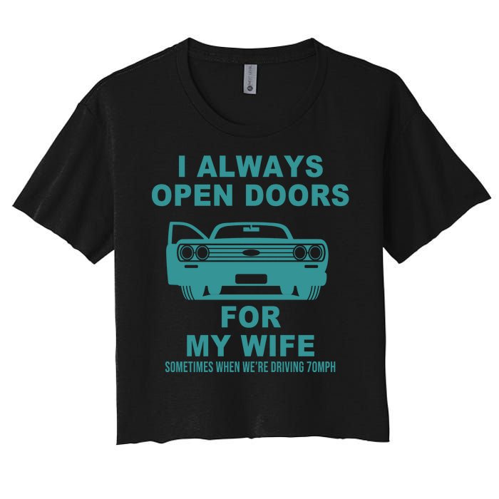 I Always Open Doors For My Wife At 70MPH Women's Crop Top Tee