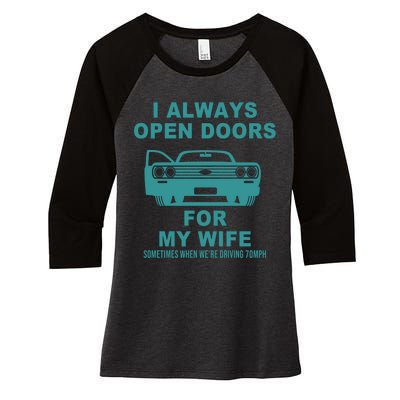 I Always Open Doors For My Wife At 70MPH Women's Tri-Blend 3/4-Sleeve Raglan Shirt