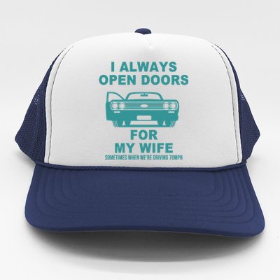 I Always Open Doors For My Wife At 70MPH Trucker Hat