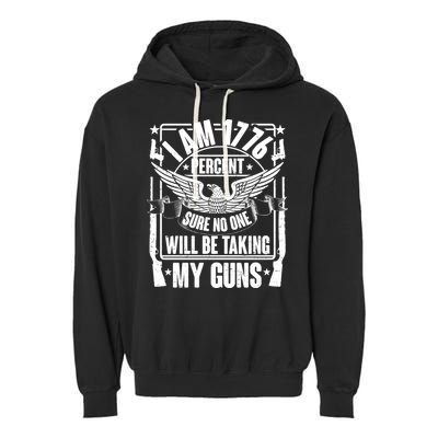 I Am 1776 Percent Sure No One Will Be Taking My Guns Garment-Dyed Fleece Hoodie