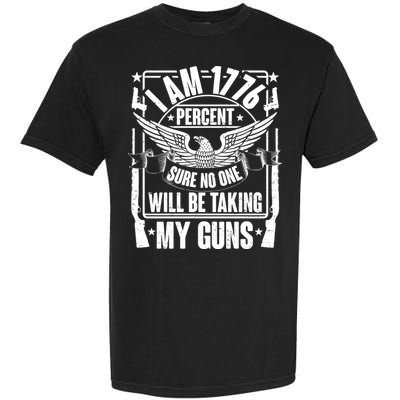 I Am 1776 Percent Sure No One Will Be Taking My Guns Garment-Dyed Heavyweight T-Shirt