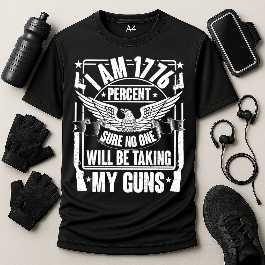 I Am 1776 Percent Sure No One Will Be Taking My Guns Performance Shirt