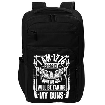 I Am 1776 Percent Sure No One Will Be Taking My Guns Impact Tech Backpack