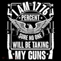 I Am 1776 Percent Sure No One Will Be Taking My Guns Button