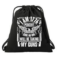 I Am 1776 Percent Sure No One Will Be Taking My Guns Drawstring Bag