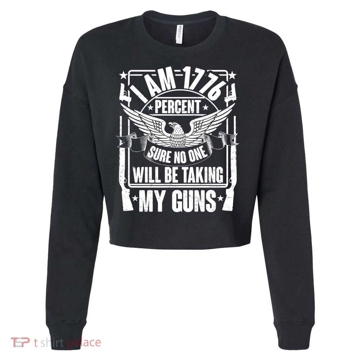 I Am 1776 Percent Sure No One Will Be Taking My Guns Cropped Pullover Crew