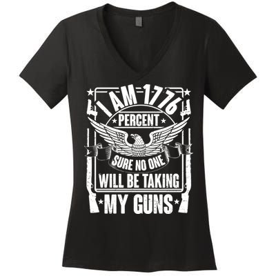 I Am 1776 Percent Sure No One Will Be Taking My Guns Women's V-Neck T-Shirt