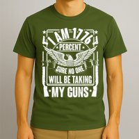 I Am 1776 Percent Sure No One Will Be Taking My Guns T-Shirt