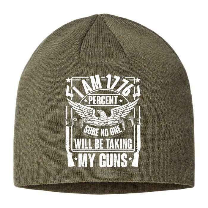 I Am 1776 Percent Sure No One Will Be Taking My Guns Sustainable Beanie