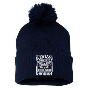 I Am 1776 Percent Sure No One Will Be Taking My Guns Pom Pom 12in Knit Beanie