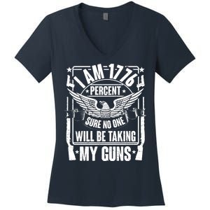 I Am 1776 Percent Sure No One Will Be Taking My Guns Women's V-Neck T-Shirt