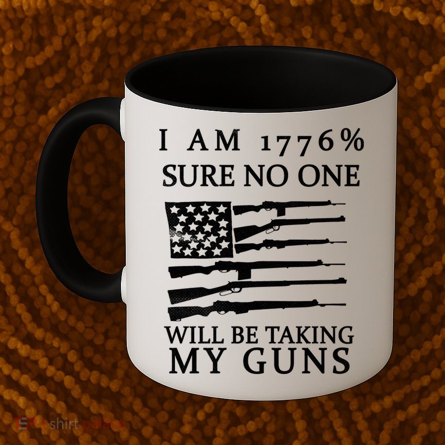 I Am 1776 Sure No One Is Taking My Guns Coffee Mug