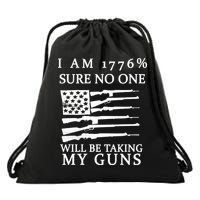 I Am 1776 Sure No One Is Taking My Guns Drawstring Bag