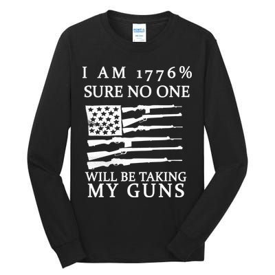 I Am 1776 Sure No One Is Taking My Guns Tall Long Sleeve T-Shirt
